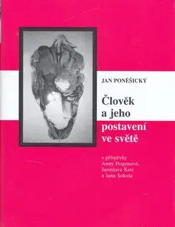 Člověk a jeho postavení ve světě - Jan Poněšický
