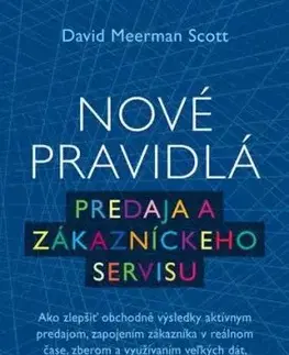 Nové pravidlá predaja a zákazníckeho servisu - David Meerman Scott