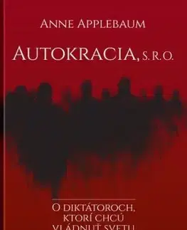 Autokracia, s. r. o. - Anne Applebaum, Igor Otčenáš