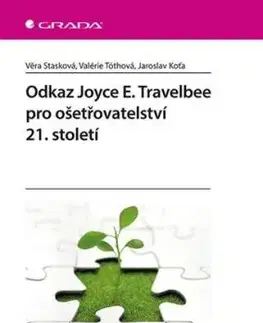 Odkaz Joyce E. Travelbee pro ošetřovatelství 21. století - Věra Stasková, Valérie Tóthová, Jaroslav Koťa