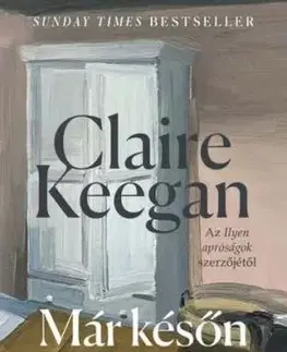 Már későn - Claire Keegan