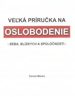 Veľká príručka na oslobodenie - Daniel Marko