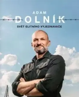 Adam Dolník: Svět elitního vyjednavače - Martin Moravec, Adam Dolník