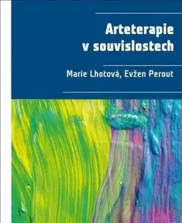 Arteterapie v souvislostech - Marie Lhotová
