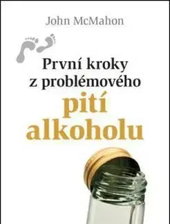 První kroky z problémového pití alkoholu - John McMahon