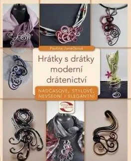 Hrátky s drátky - moderní drátenictví - Pavlína Janečková