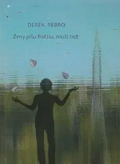 Ženy píšu Poéziu, muži tiež - Derek Rebro