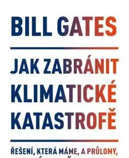 Jak zabránit klimatické katastrofě - Bill Gates