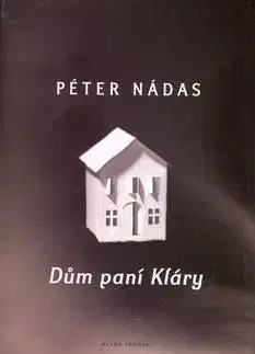 Dům paní Kláry - Péter Nádas
