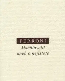 Machiavelli aneb o nejistotě - Giulio Ferroni