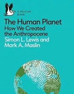 The Human Planet - Simon L. Lewis, Mark Maslin