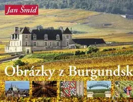 Obrázky z Burgundska - Jan Šmíd