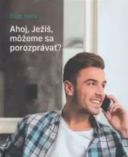 Ahoj, Ježiš, môžeme sa porozprávať? (2. vydanie) - Elias Vella