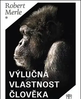 Výlučná vlastnost člověka - Robert Merle
