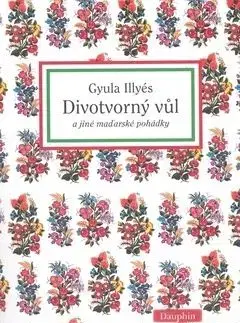 Divotvorný vůl a jiné maďarské pohádky - Gyula Illyés