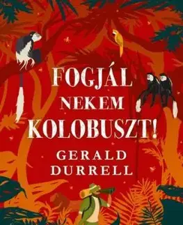 Fogjál nekem kolobuszt! - Gerald Durrell