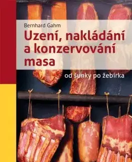 Uzení, nakládání a konzervování masa - Bernhard Gahm