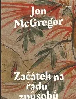 Začátek na řadu způsobů - Jon McGregor