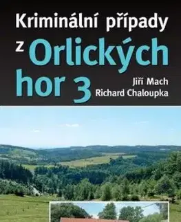 Kriminální případy z Orlických hor 3 - Jiří Mach, Richard Chaloupka