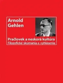 Pračlovek a neskorá kultúra - Arnold Gehlen