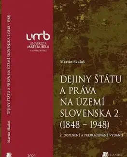 Dejiny štátu a práva na území Slovenska 2 (1848 – 1948), 2. doplnené a prepracované vydanie - Martin Skaloš
