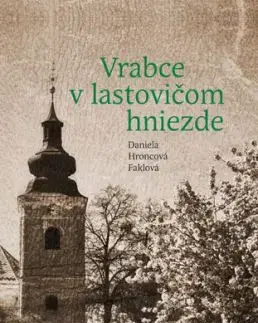 Vrabce v lastovičom hniezde - Daniela Hroncová Faklová