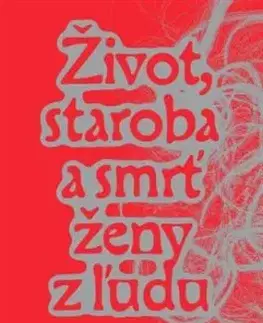 Život, staroba a smrť ženy z ľudu - Eribon Didier