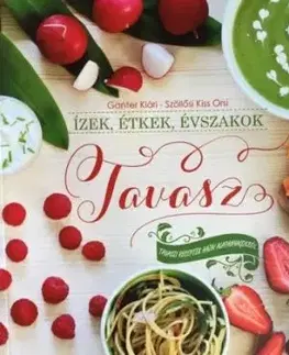 Ízek, étkek, évszakok - Tavasz