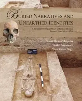 Buried Narratives and Unearthed Identities - Nikhil Priyadarshi, Vikas Kumar Singh, Veena Mushrif-Tripathy