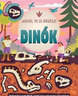Legyél te is régész! - Dinók - Rose Harkness