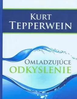 Omladzujúce odkyslenie - 3. vydanie - Kurt Tepperwein