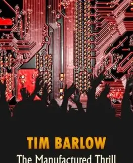 The Manufactured Thrill - Tim Barlow