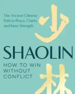 Shaolin: How to Win Without Conflict - Bernhard Moestl