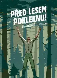 Před lesem pokleknu - František Skopík