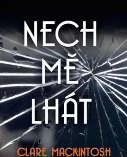 Nech mě lhát - Clare Mackintosh