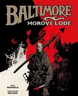Baltimore 1 - Morové lodě - Christopher Golden, Mike Mignola