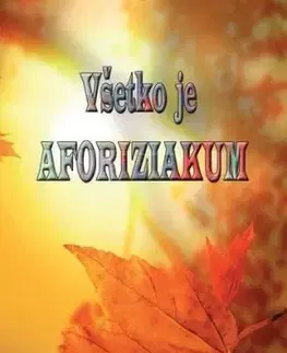 Všetko je AFORIZIAKUM - Miroslav Kapusta