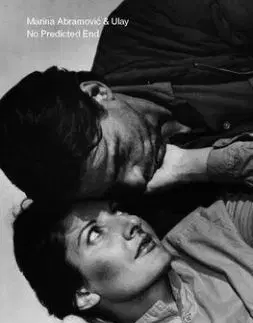 Marina Abramovic & Ulay: No Predicted End - Marina Abramovic, Ulay