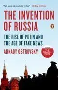 The Invention of Russia - Arkady Ostrovsky