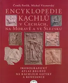 Encyklopedie kachlů v Čechách, na Moravě a ve Slezsku - Čeněk Pavlík
