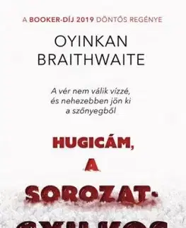 Hugicám, a sorozatgyilkos - Oyinkan Braithwaite