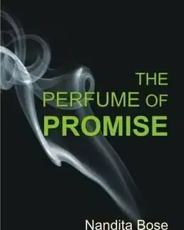 The Perfume of Promise - Nandita Bose