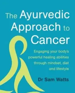 The Ayurvedic Approach to Cancer - Dr. Sam Watts