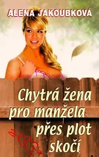 Chytrá žena pro manžela přes plot skočí