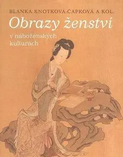 Obrazy ženství v náboženských kulturách - Blanka Knotková-Čapková