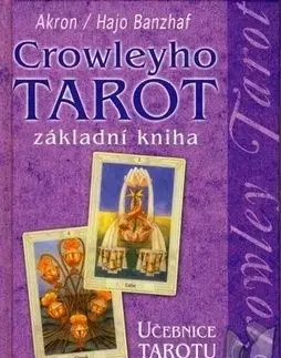 Crowleyho tarot základní kniha - Frey C. F. Akron, Hajo Banzhaf