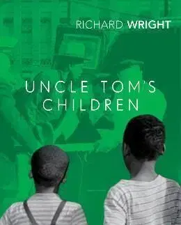 Uncle Toms Children - Richard Wright