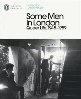 Some Men In London: Queer Life, 1945-1959 - Peter Parker