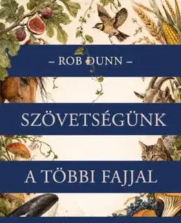 Szövetségünk a többi fajjal - Rob Dunn
