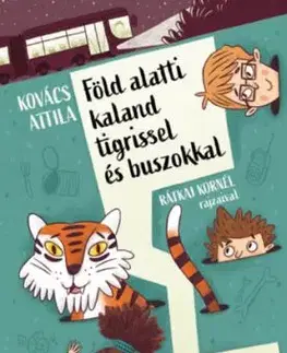 Föld alatti kaland tigrissel és buszokkal - Attila Kovács